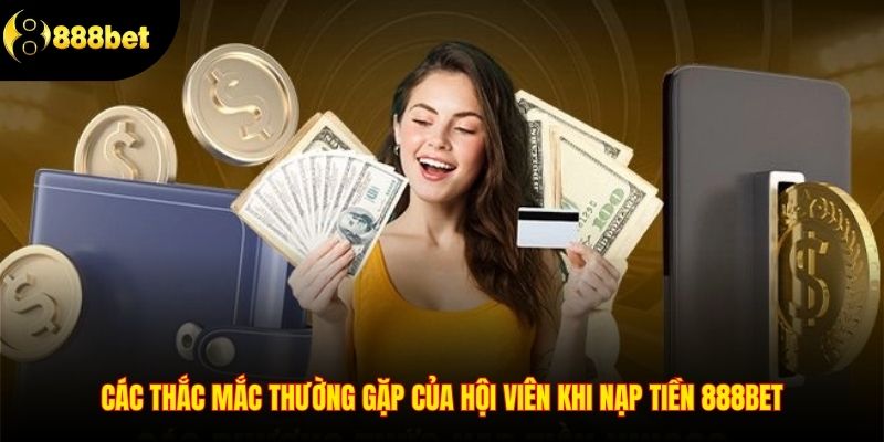 Các thắc mắc thường gặp của hội viên tại 888Bet