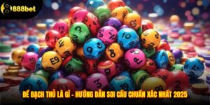 Đề Bạch Thủ Là Gì – Hướng Dẫn Soi Cầu Chuẩn Xác Nhất 2025