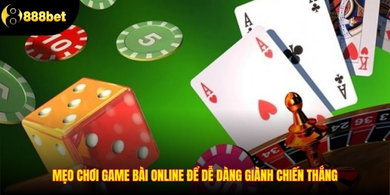 Mẹo chơi game bài online để dễ dàng giành chiến thắng