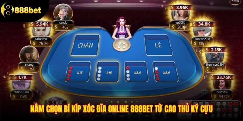 Nắm chọn bí kíp xóc đĩa online 888BET từ cao thủ ký cựu