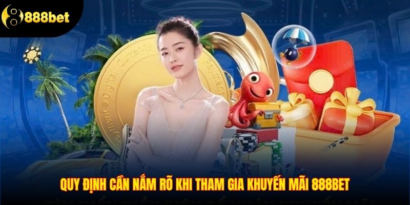 Quy định cần nắm rõ khi tham gia khuyến mãi 888Bet