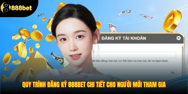 Quy trình 4 bước đăng ký tài khoản 888Bet