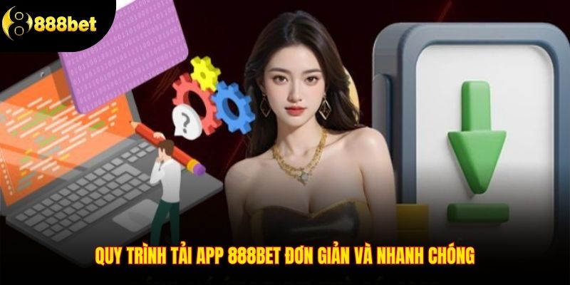 Quy trình tải app 888BET đơn giản và nhanh chóng