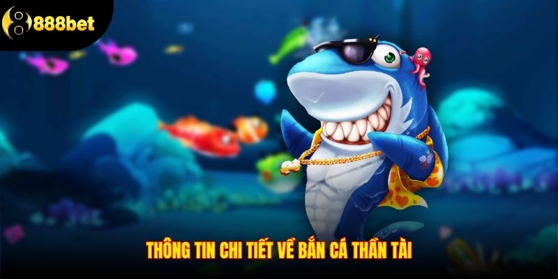 Thông tin chi tiết về Bắn Cá Thần Tài